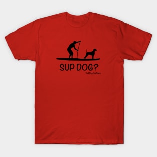 SUP Dog? T-Shirt